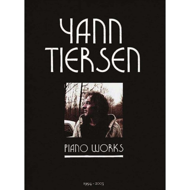 Yann Tiersen - Piano Works 1994-2003 (Klavieres)